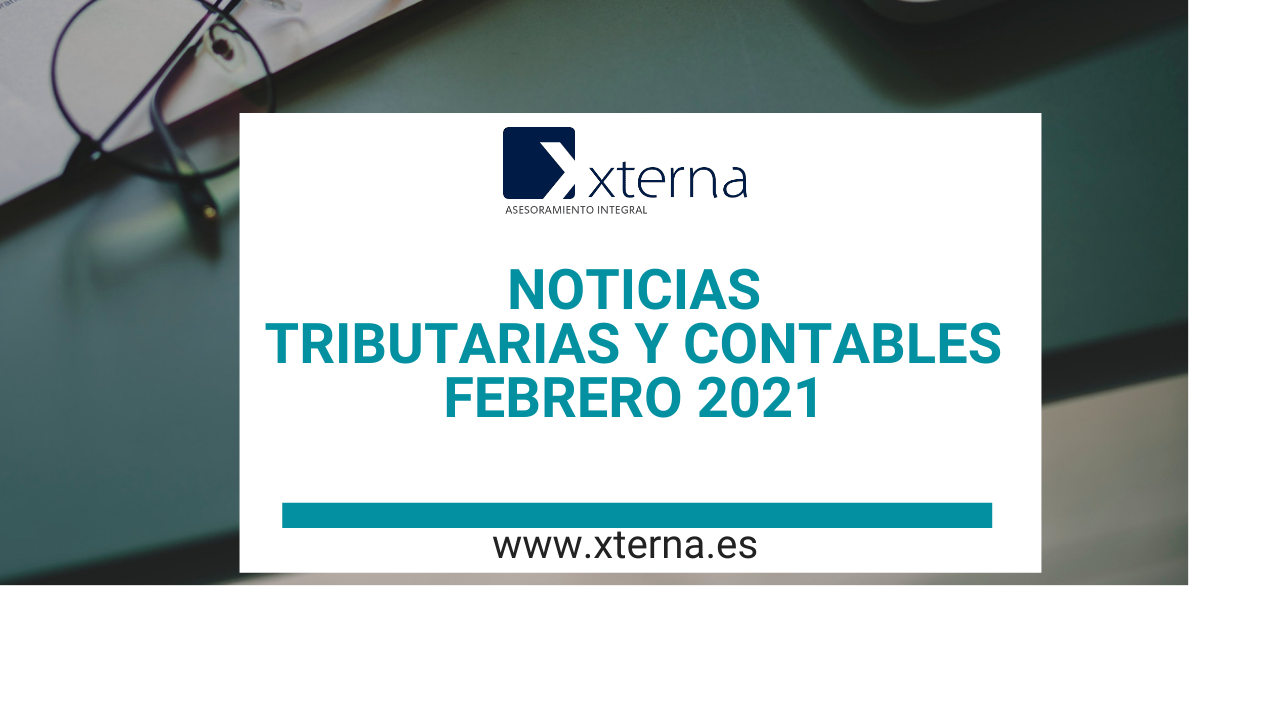 NOTICIAS TRIBUTARIAS Y CONTABLES FEBRERO 2021