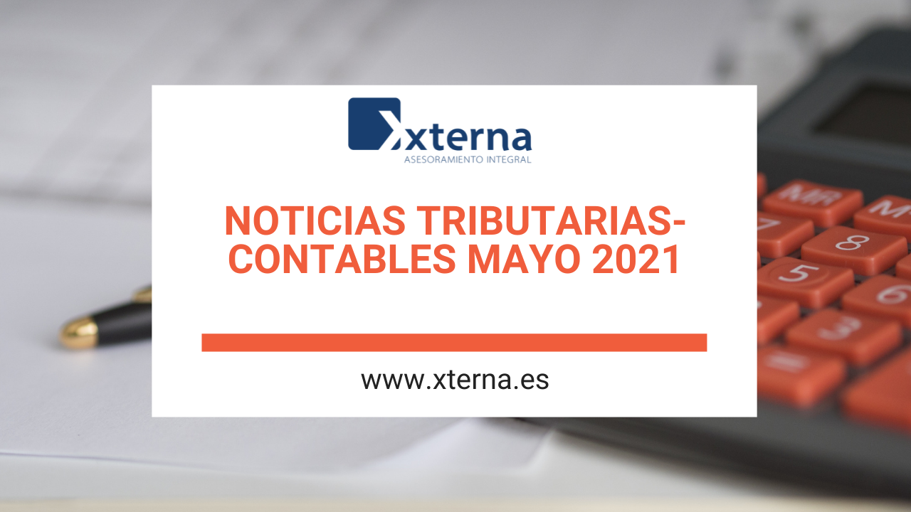 NOTICIAS TRIBUTARIAS-CONTABLES MAYO 2021