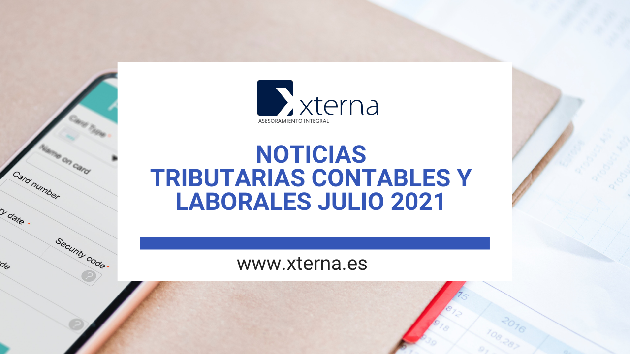 NOTICIAS TRIBUTARIAS CONTABLES Y LABORALES JULIO 2021