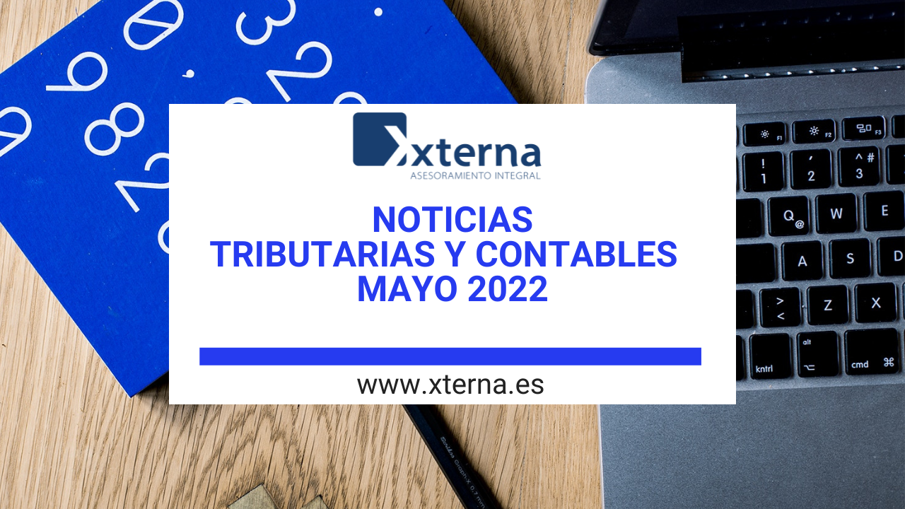 NOTICIAS TRIBUTARIAS Y CONTABLES MAYO 2022