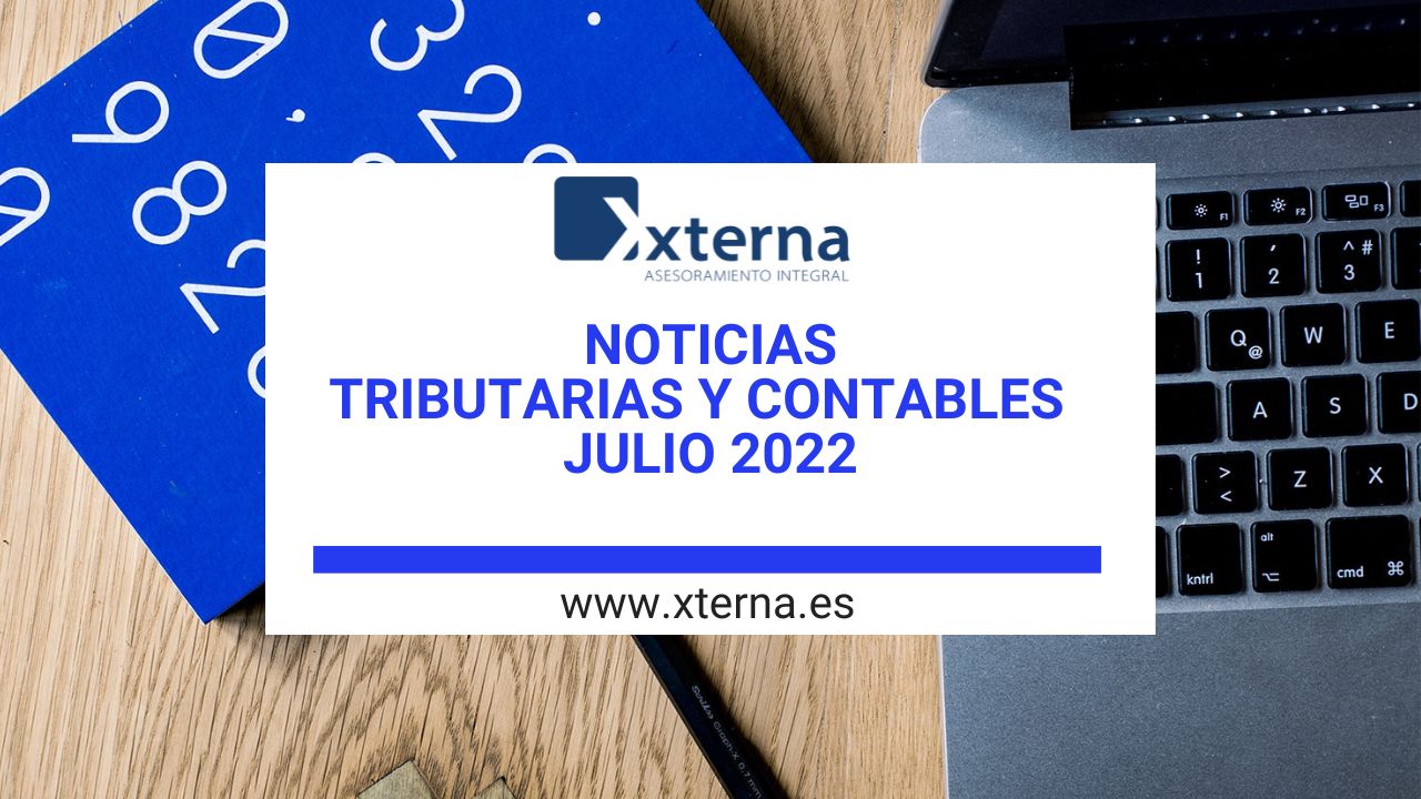 NOTICIAS TRIBUTARIAS, CONTABLES Y LABORALES  JULIO 2022